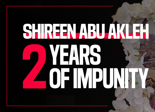 Two Years of Impunity: No Justice for Palestinian-American Journalist Shireen Abu Akleh