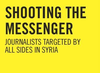Shooting the Messenger  – Journalists targeted all sides in Syria