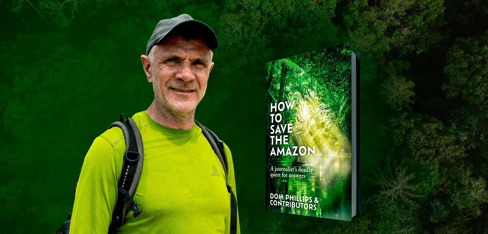 Dom Phillips’s Final Book, How to Save the Amazon, to Be Published Posthumously in May