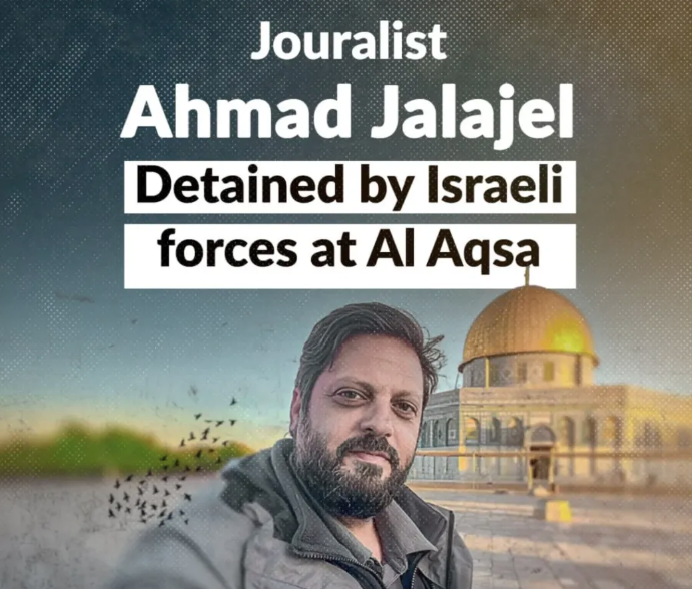 Israeli Forces Detain Journalist Ahmad Jalajel Twice in Jerusalem